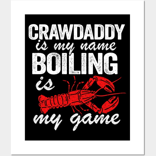 Crawdaddy Is My Name And Boiling Is My Game Funny Crawfish Wall Art by Kuehni